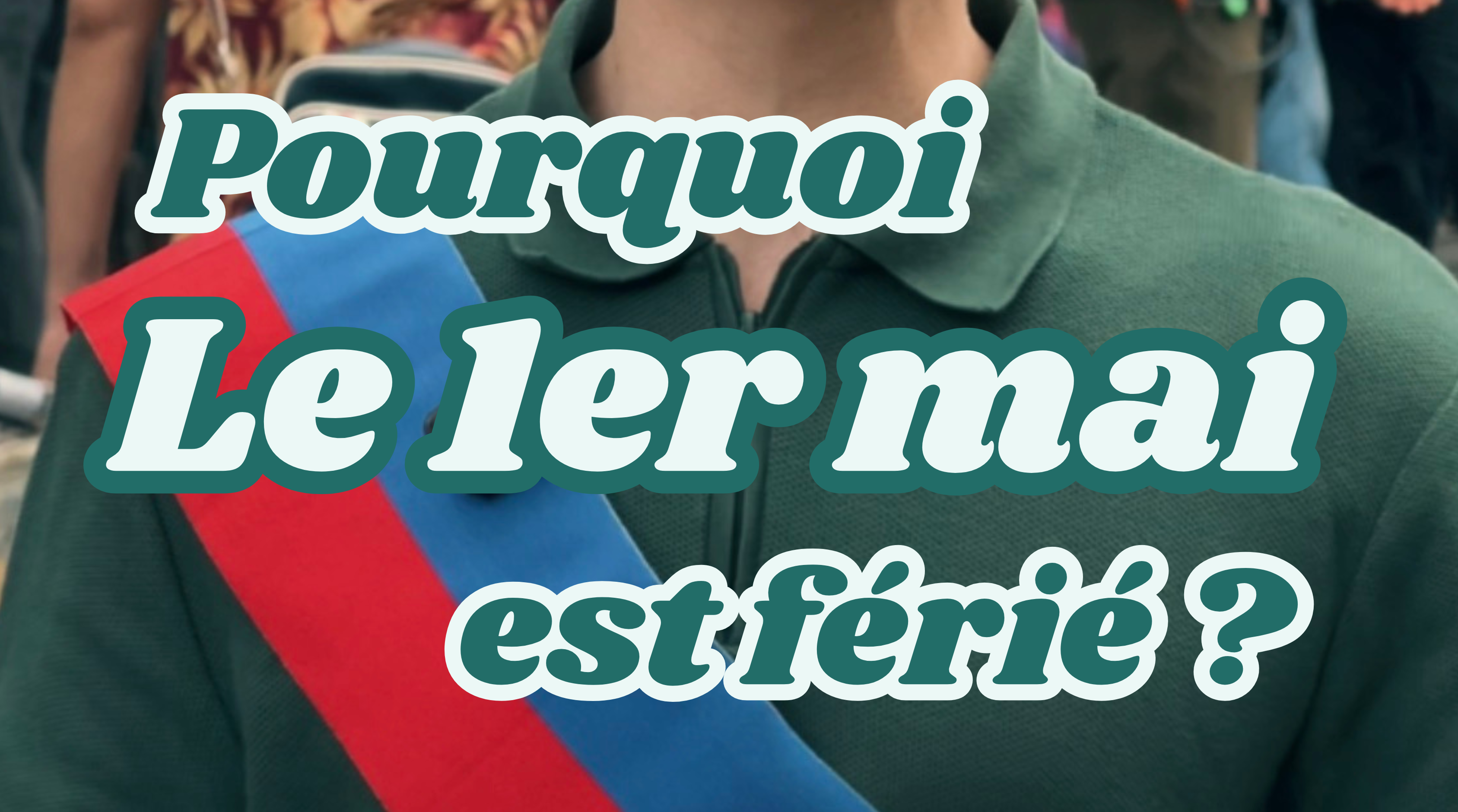Pourquoi le 1er mai est férié ?